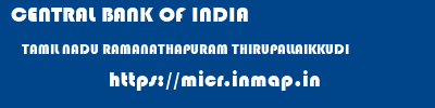 CENTRAL BANK OF INDIA  TAMIL NADU RAMANATHAPURAM THIRUPALLAIKKUDI   micr code